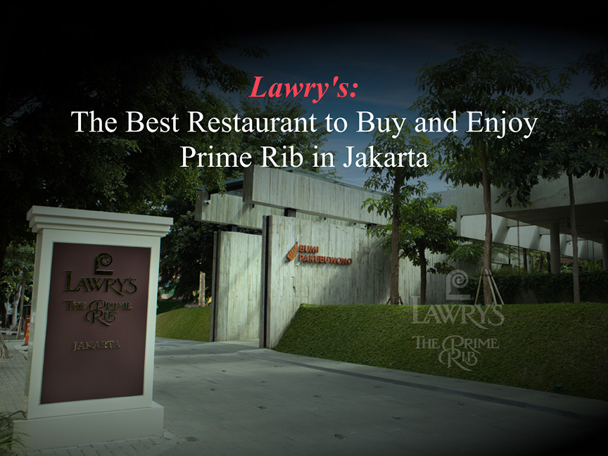 lawrys-the-best-restaurant-to-buy-and-enjoy-prime-rib-in-jakarta