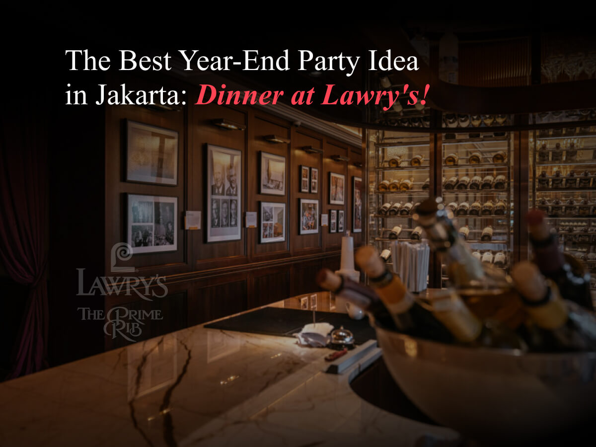 The Best Year-End Party Idea in Jakarta_ Dinner at Lawry's!