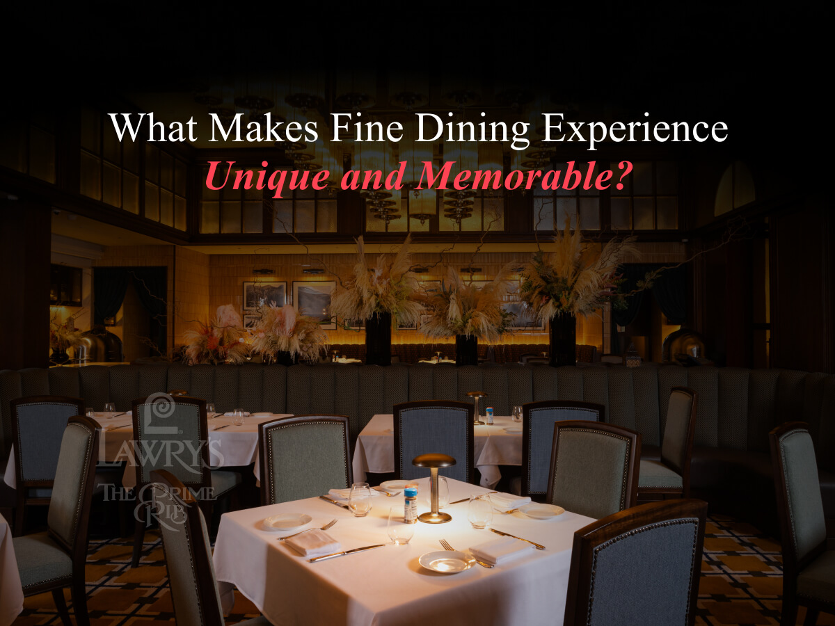 What Makes Fine Dining Experience so Unique and Memorable