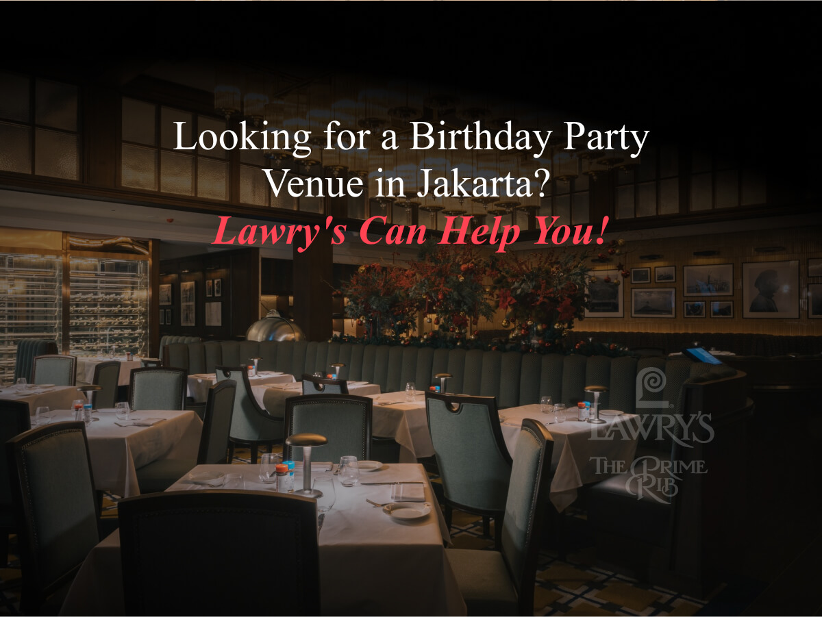 Looking for a Birthday Party Venue in Jakarta_ Lawry's Can Help You!